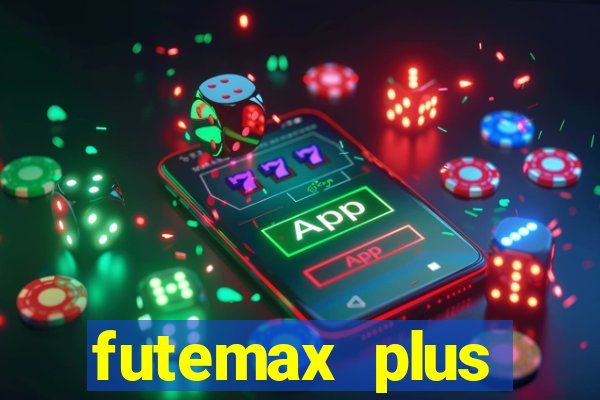 futemax plus futebol ao vivo